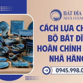 Cách chọn bát đĩa hoàn chỉnh cho nhà hàng