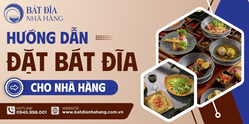 Quy Trình Đặt Bát Đĩa Số Lượng Lớn Cho Nhà Hàng