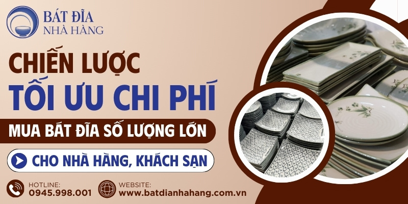 Tối ưu chi phí đặt bát đĩa số lượng lớn