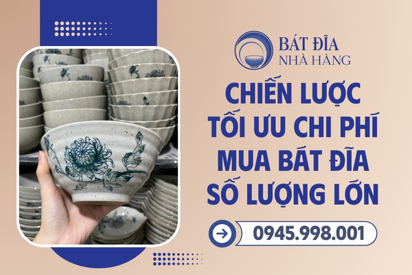 Tối ưu chi phí đặt bát đĩa số lượng lớn